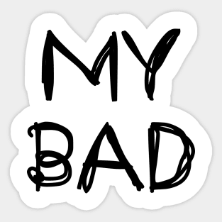 My Bad Sticker